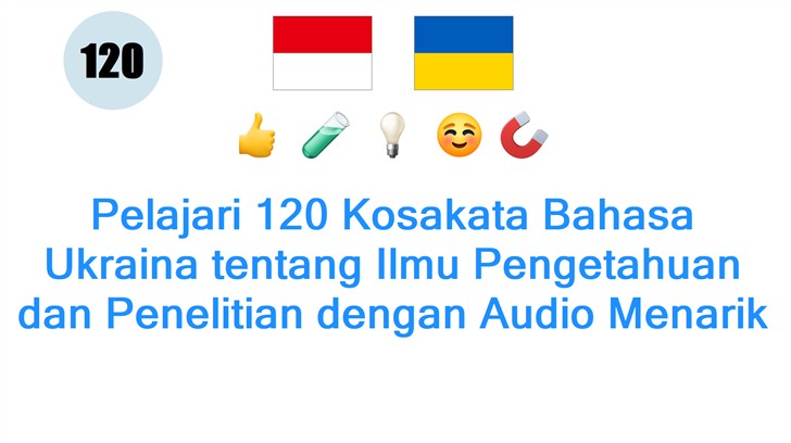 Pelajari 120 Kosakata Bahasa Ukraina tentang Ilmu Pengetahuan dan Penelitian dengan Audio Menarik
